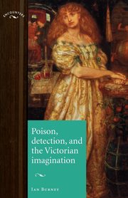 Poison, detection and the Victorian imagination, Burney Ian