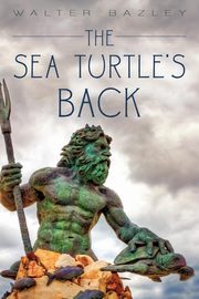 The Sea Turtle's Back, Bazley Walter