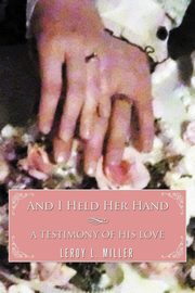 And I Held Her Hand, Miller Leroy L.