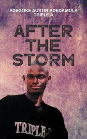 After the Storm, Triple A Adegoke Austin Adedamola