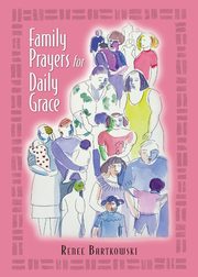 Family Prayers for Daily Grace, Bartkowski Renee