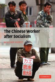 The Chinese Worker After Socialism, Hurst William
