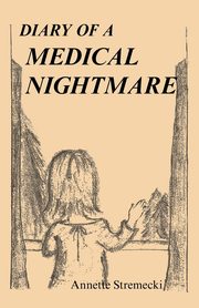 Diary of a Medical Nightmare, Stremecki Annette