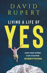 Living a Life of Yes, Rupert David