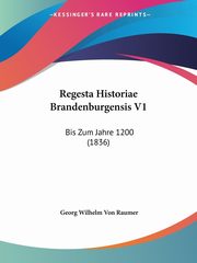 Regesta Historiae Brandenburgensis V1, Raumer Georg Wilhelm Von