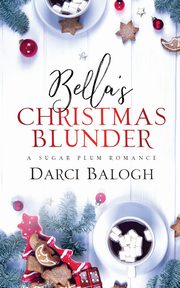 Bella's Christmas Blunder, Balogh Darci