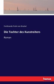 Die Tochter des Kunstreiters, von Brackel Ferdinande Freiin