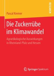 Die Zuckerrbe im Klimawandel, Kremer Pascal