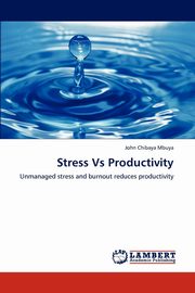 ksiazka tytu: Stress Vs Productivity autor: Chibaya Mbuya John