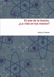 El arte de la ilusin. ?La vida en tus manos?, O. Kramer Arthur