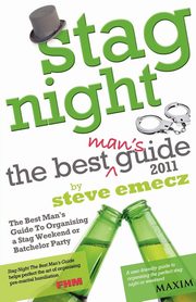 Stag Night - The Best Man's Guide to Organising a Stag Weekend or Batchelor Party, Emecz Steve