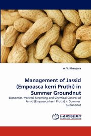 Management of Jassid (Empoasca Kerri Pruthi) in Summer Groundnut, Khanpara A. V.