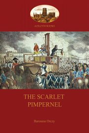 The Scarlet Pimpernel  (Aziloth Books), Orczy Baroness Emma