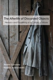 The Afterlife of Discarded Objects, Guruianu Andrei