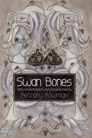 Swan Bones, Bowman Bethany