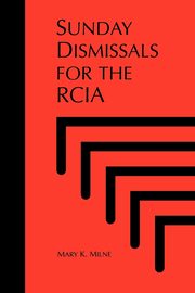 Sunday Dismissals for the Rcia, Milne Mary K.