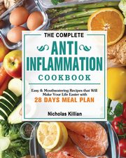 The Complete Anti-Inflammation Cookbook, Killian Nicholas