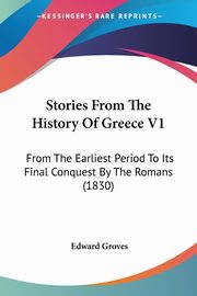 Stories From The History Of Greece V1, Groves Edward