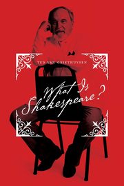 What Is Shakespeare?, van Griethuysen Ted