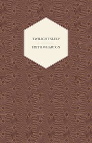 Twilight Sleep, Wharton Edith