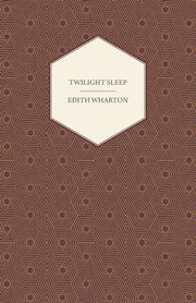Twilight Sleep, Wharton Edith