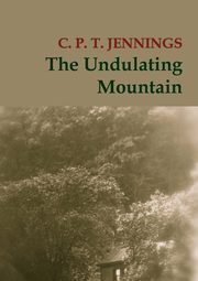 The Undulating Mountain, Jennings C. P. T.