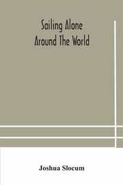 Sailing alone around the world, Slocum Joshua
