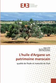 ksiazka tytu: L'huile d'Argane un patrimoine marocain autor: Atifi Hajar