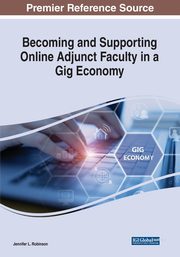 Becoming and Supporting Online Adjunct Faculty in a Gig Economy, 