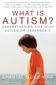 ksiazka tytu: What Is Autism? autor: Sicile-Kira Chantal