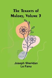 The Tenants of Malory, Volume 3, Fanu Joseph Sheridan