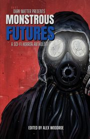 Dark Matter Presents Monstrous Futures, 