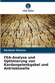 FEA-Analyse und Optimierung von Kardangelenkgabel und Antriebswelle, Sharma Ravikant