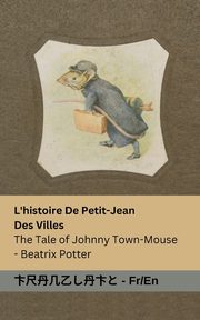 L'histoire De Petit-Jean  Des Villes / The Tale of Johnny Town-Mouse, Potter Beatrix