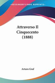 Attraverso Il Cinquecento (1888), Graf Arturo