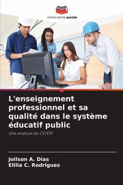 L'enseignement professionnel et sa qualit dans le syst?me ducatif public, Dias Joilson A.