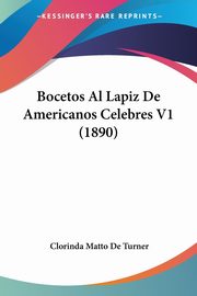 ksiazka tytu: Bocetos Al Lapiz De Americanos Celebres V1 (1890) autor: De Turner Clorinda Matto