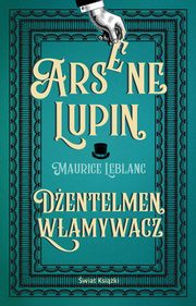 Arsene Lupin. Dentelmen wamywacz, Leblanc Maurice