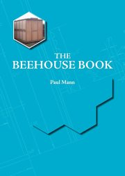 ksiazka tytu: The Beehouse Book autor: Mann Paul