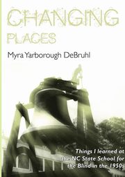 ksiazka tytu: Changing Places autor: Yarborough DeBruhl Myra