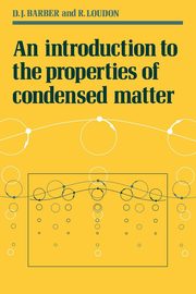 An Introduction to the Properties of Condensed Matter, Barber D. J.