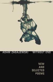 Without End, Adam Zagajewski