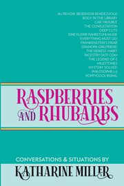 Raspberries and Rhubarbs, Miller Katharine