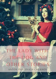 The Lady with the Dog and Other Stories, Chekhov Anton Pavlovich