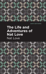The Life and Adventures of Nat Love, Love Nat