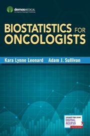 Biostatistics for Oncologists, Leonard Kara-Lynne MD MS