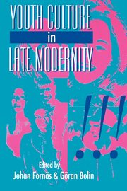 Youth Culture in Late Modernity, Fornas Johan