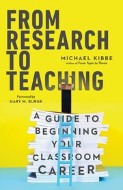 From Research to Teaching, Kibbe Michael