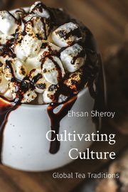 Cultivating Culture, Sheroy Ehsan