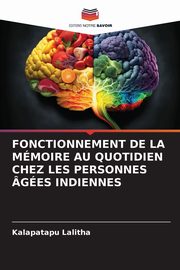 FONCTIONNEMENT DE LA MMOIRE AU QUOTIDIEN CHEZ LES PERSONNES GES INDIENNES, Lalitha Kalapatapu